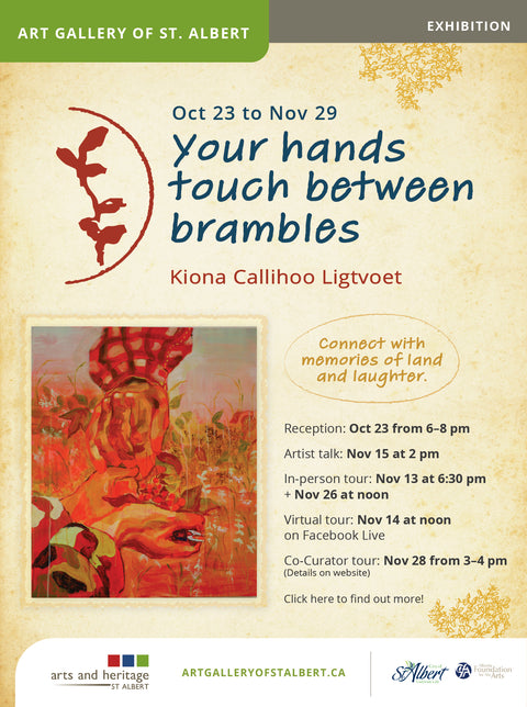 Your Hands Touch Between Brambles - Arts and Heritage St. Albert