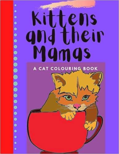 Kittens and Their Mommas Colouring Book