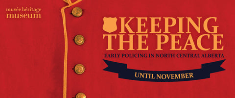 Keeping the Peace: Early Policing in North Central Alberta